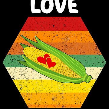 Corn On The Cob, I Just Really Love Corn Poster for Sale by