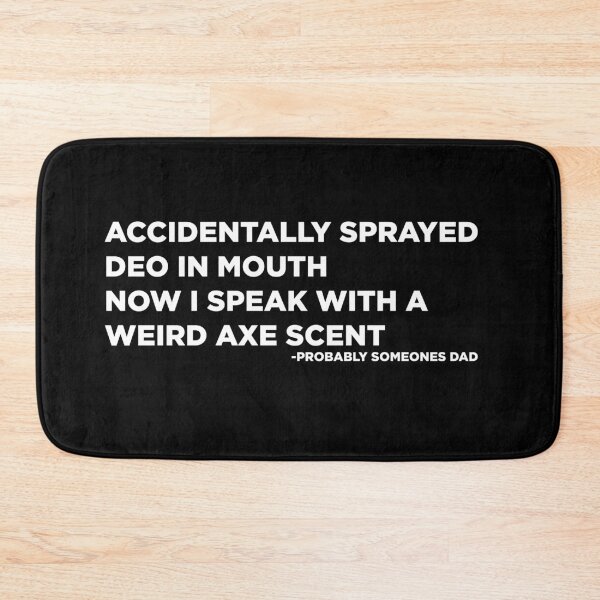 Item preview, Accidentally Sprayed Deo In Mouth Now I Speak With A Weird Axe Scent Dad Joke Quotes Design designed and sold by AritraSur.