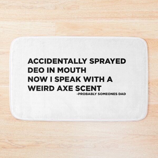 Item preview,  Accidentally Sprayed Deo In Mouth Now I Speak With A Weird Axe Scent Dad Joke Quotes Design designed and sold by AritraSur.