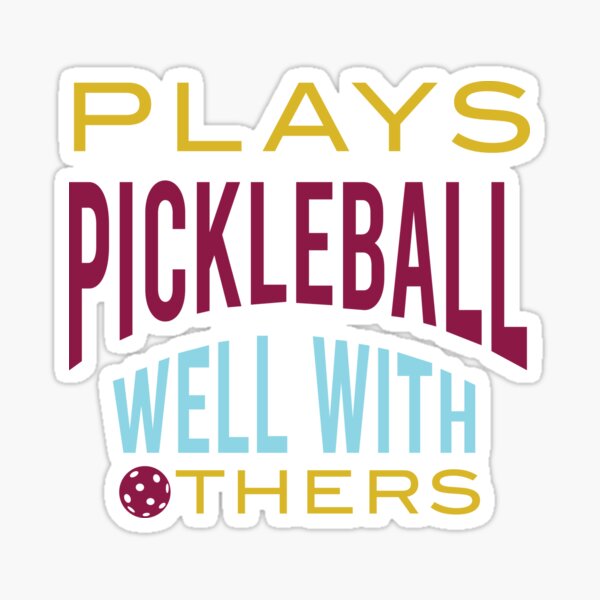 Item preview, Funny Pickleball Saying Plays PIckleball Well With Others designed and sold by whyitsme.