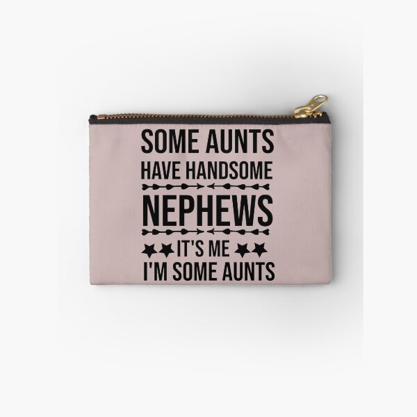 Item preview, Some Aunts Have Handsome Nephews It's Me I'm Some Aunts designed and sold by AmeliaStore1.