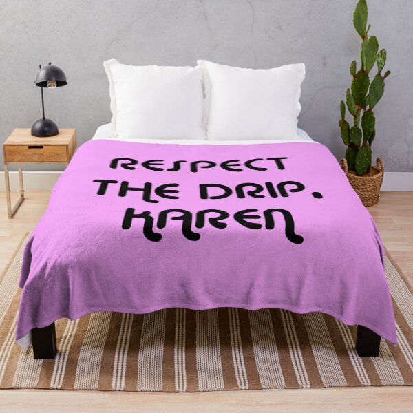 Item preview, RESPECT THE DRIP, KAREN. designed and sold by MysticPotato.