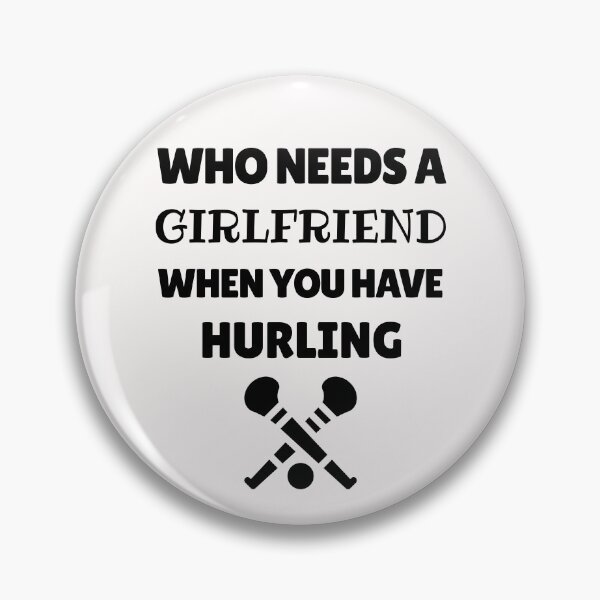 Item preview, Who needs a girlfriend when you have hurling designed and sold by TheGreenGoat.