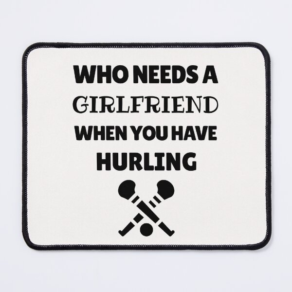 Item preview, Who needs a girlfriend when you have hurling designed and sold by TheGreenGoat.