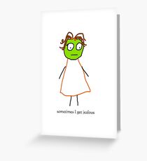 jenny quips: sometimes I get jealous Greeting Card