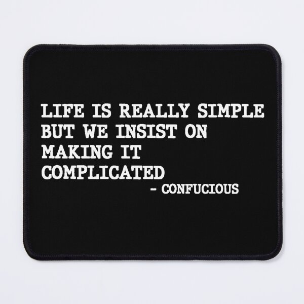Item preview, Life Is Really Simple But We Insist On Making It Complicated Confucious Philosphy Quote Design designed and sold by AritraSur.