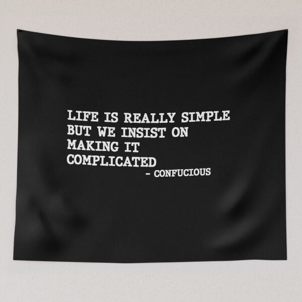 Item preview, Life Is Really Simple But We Insist On Making It Complicated Confucious Philosphy Quote Design designed and sold by AritraSur.