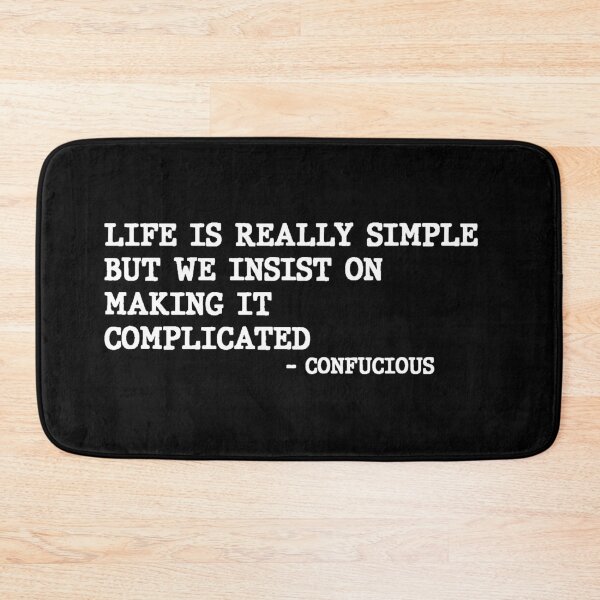 Item preview, Life Is Really Simple But We Insist On Making It Complicated Confucious Philosphy Quote Design designed and sold by AritraSur.