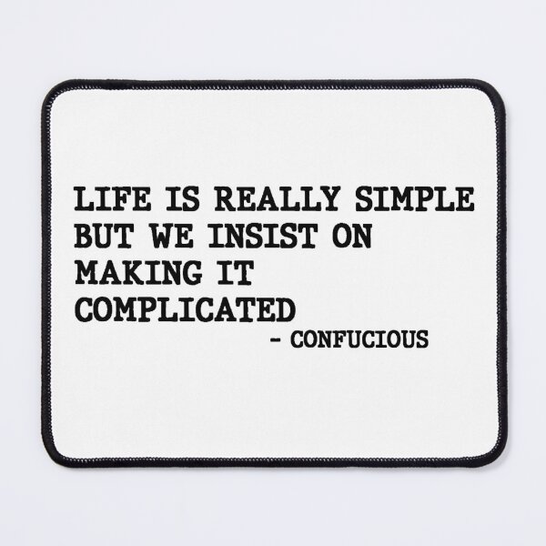 Item preview, Life Is Really Simple But We Insist On Making It Complicated Confucious Philosphy Quote Design designed and sold by AritraSur.