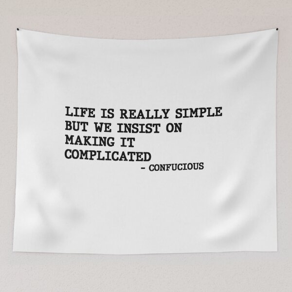 Item preview, Life Is Really Simple But We Insist On Making It Complicated Confucious Philosphy Quote Design designed and sold by AritraSur.