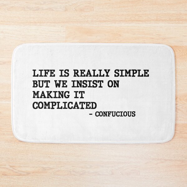 Item preview, Life Is Really Simple But We Insist On Making It Complicated Confucious Philosphy Quote Design designed and sold by AritraSur.