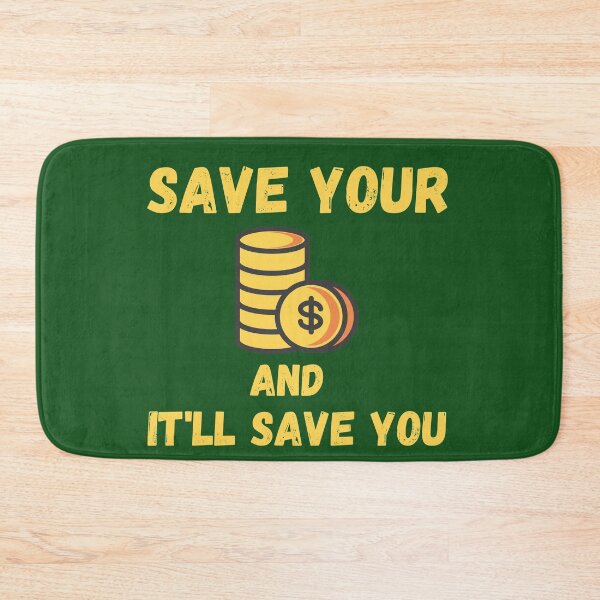 Item preview, Save Your Money It'll Save You - dollars cash coins designed and sold by DeansDesigns44.