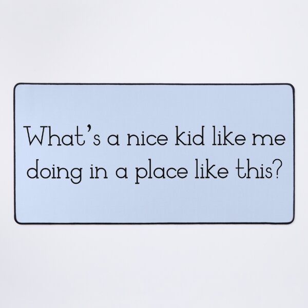 Item preview, What's a nice kid like me doing in a place like this? designed and sold by MysticPotato.