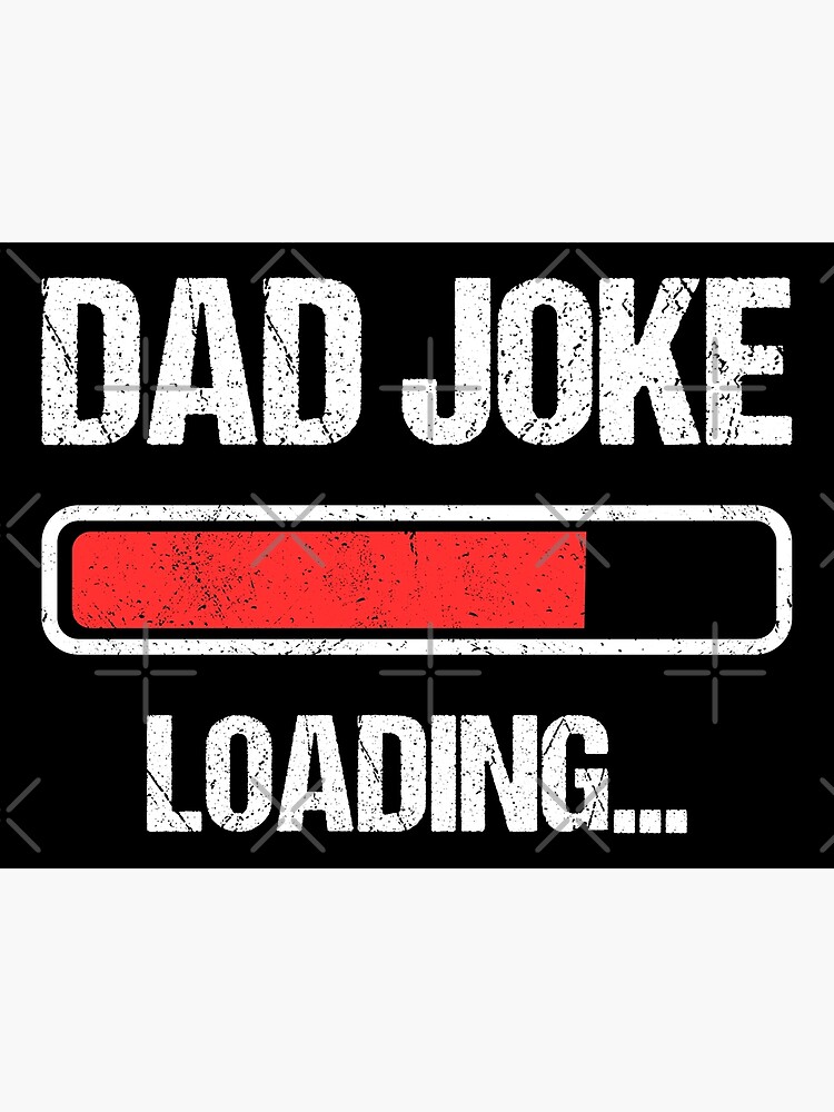 "Dad Joke Loading I" Poster for Sale by lemonpepper Redbubble