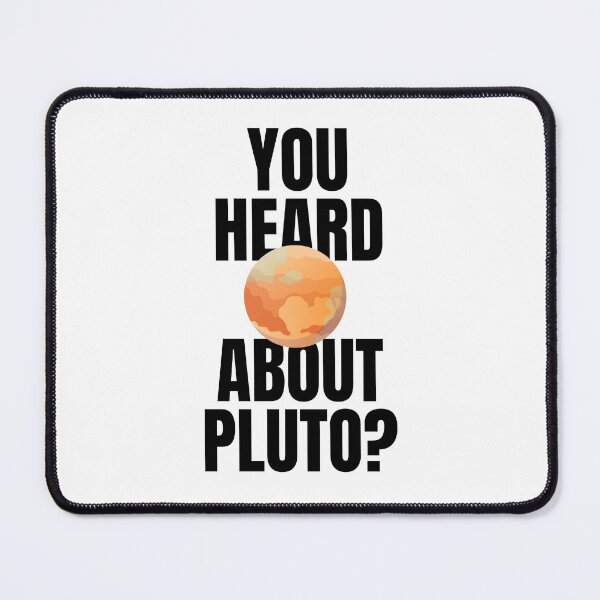 Item preview, You Heard About Pluto? designed and sold by VAHPROD.