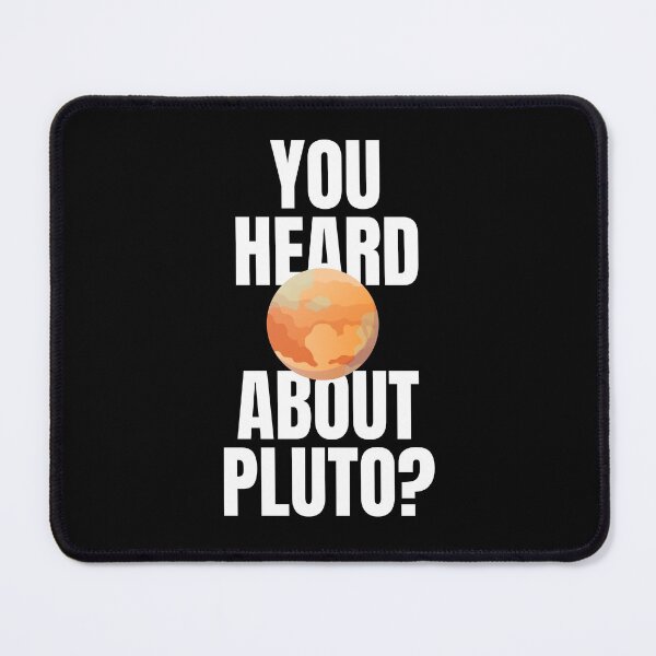 Item preview, You Heard About Pluto? designed and sold by VAHPROD.