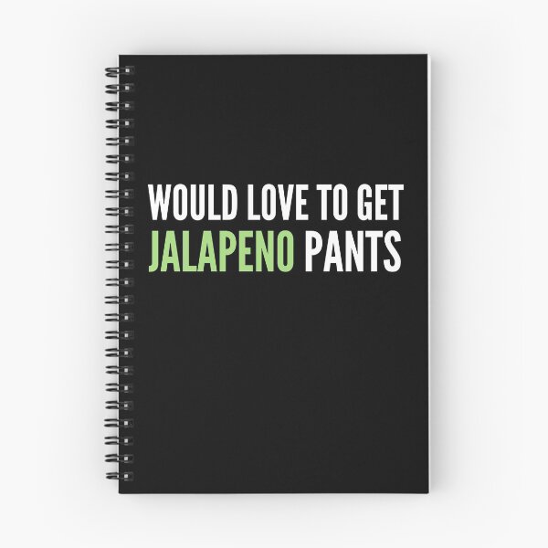 Item preview, Would Love To Get Jalapeno Pants - Naughty Funny Sarcastic Irony Pick Up Humor  designed and sold by Vegginitup.