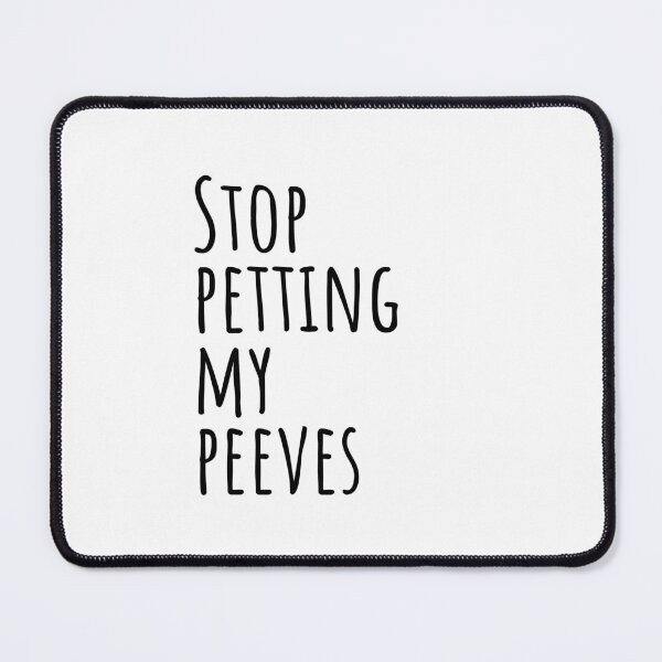 Item preview, Copy of Stop Petting My Peeves (LIGHT COLOURS) designed and sold by Scribblehound.