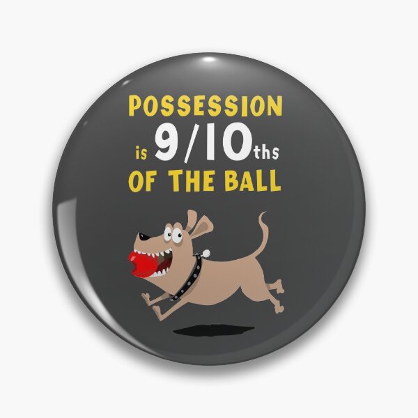 Item preview, Possession is 9/10ths of the BALL designed and sold by tinckelly.
