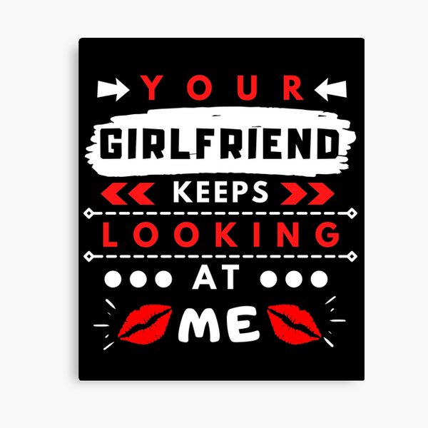 Item preview, Warning Your Girlfriend Keeps Looking At Me designed and sold by My-Queens-Store.