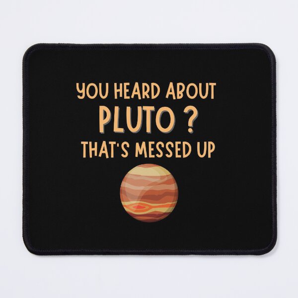 Item preview, You heard about pluto? That's messed up designed and sold by VAHPROD.