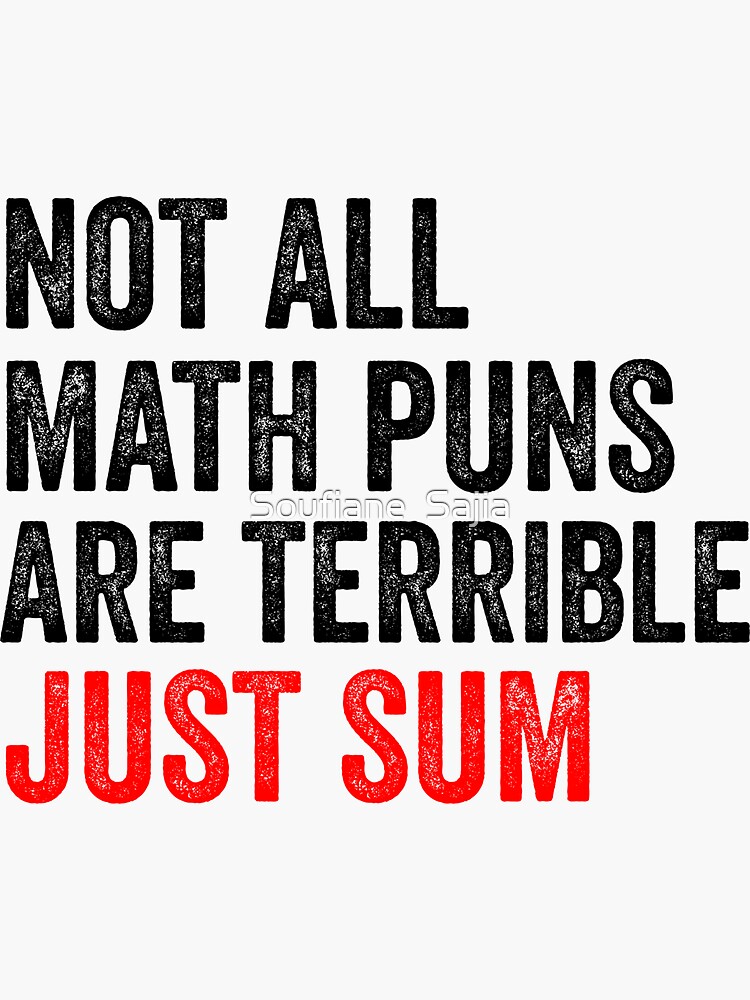 Not All Math Puns Are Terrible Just Sum Funny Math Teacher Ts