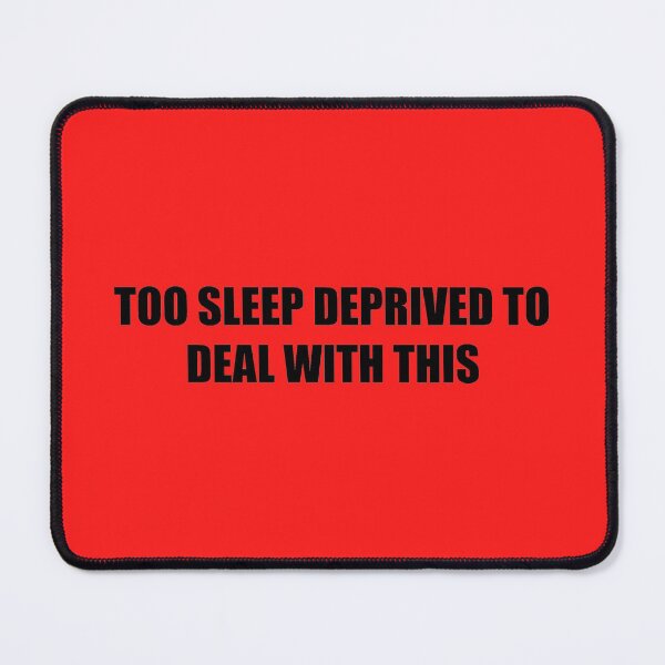 Item preview, Too sleep deprived to deal with this. designed and sold by MysticPotato.