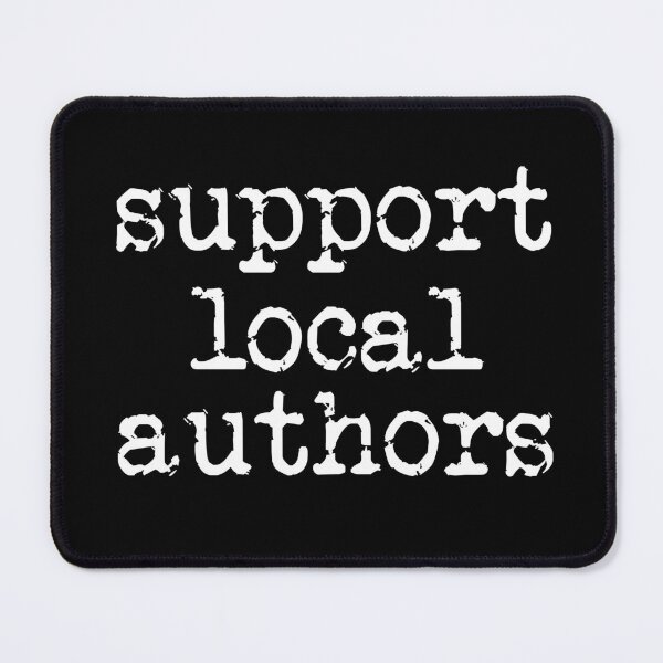 Item preview, support local authors white designed and sold by TeaRoseWriter.