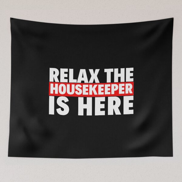Item preview, relax the housekeeper is here designed and sold by T-shirtgallery.