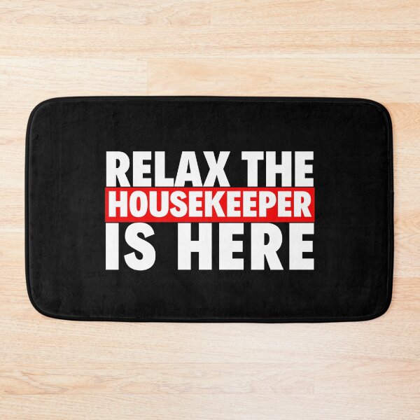 Item preview, relax the housekeeper is here designed and sold by T-shirtgallery.