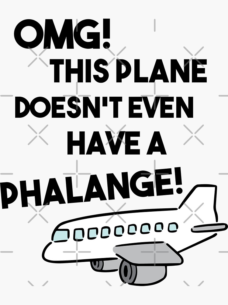 This Plane Doesn T Even Have A Phalange Sticker For Sale By Lamarak Redbubble