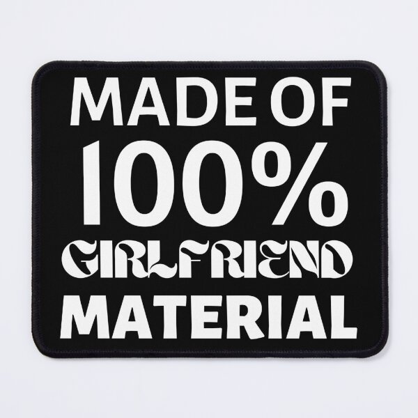 Item preview, Made Of 100% Girlfriend Material designed and sold by TeePartyHost.
