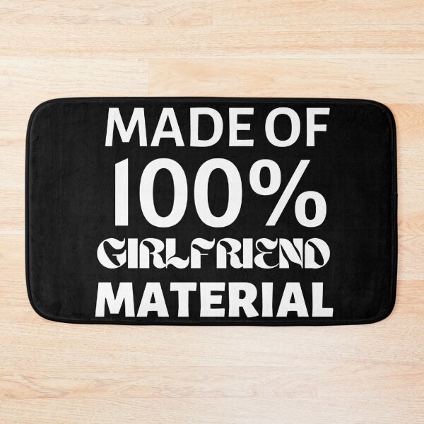 Item preview, Made Of 100% Girlfriend Material designed and sold by TeePartyHost.