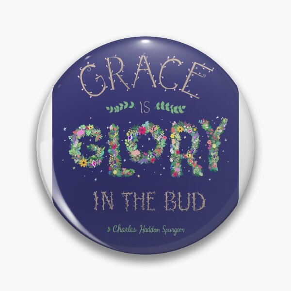 Item preview, Grace Is Glory in the Bud - Spurgeon designed and sold by Christine Philbrick.