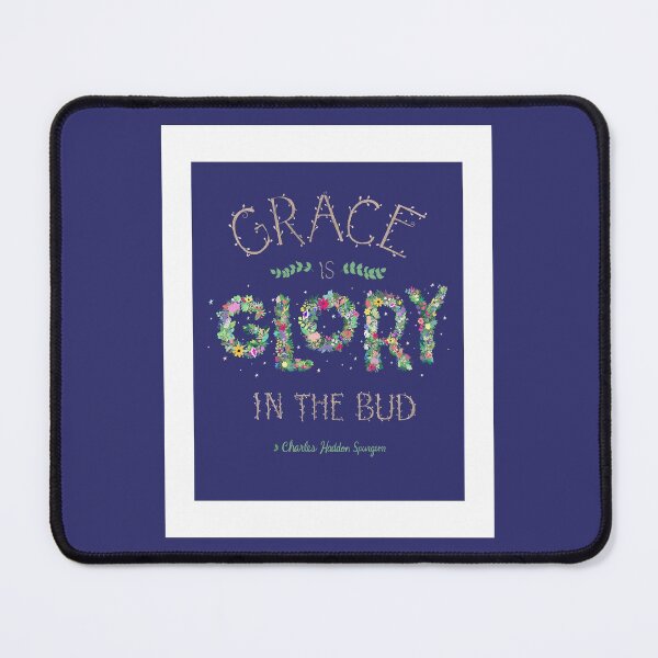 Item preview, Grace Is Glory in the Bud - Spurgeon designed and sold by Christine Philbrick.