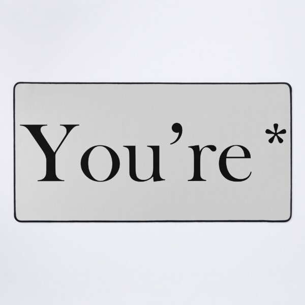 Item preview, You're* designed and sold by MysticPotato.