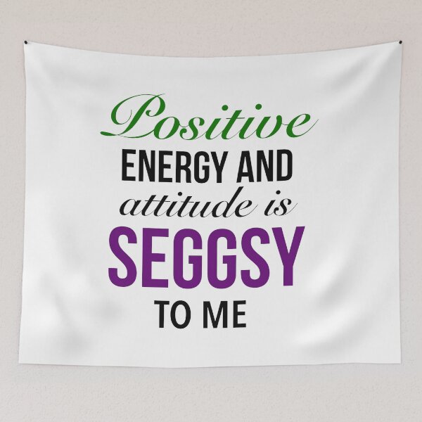 Item preview, Positive energy and attitude is seggsy to me - Cute Seggs Word designed and sold by Delandor.