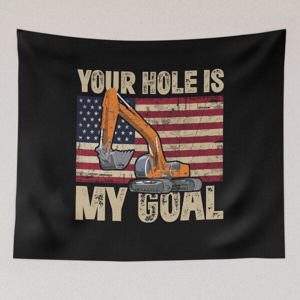 Item preview, Your Hole Is My Goal Construction Site Worker Fun Excavator designed and sold by Dressed For  Duty.