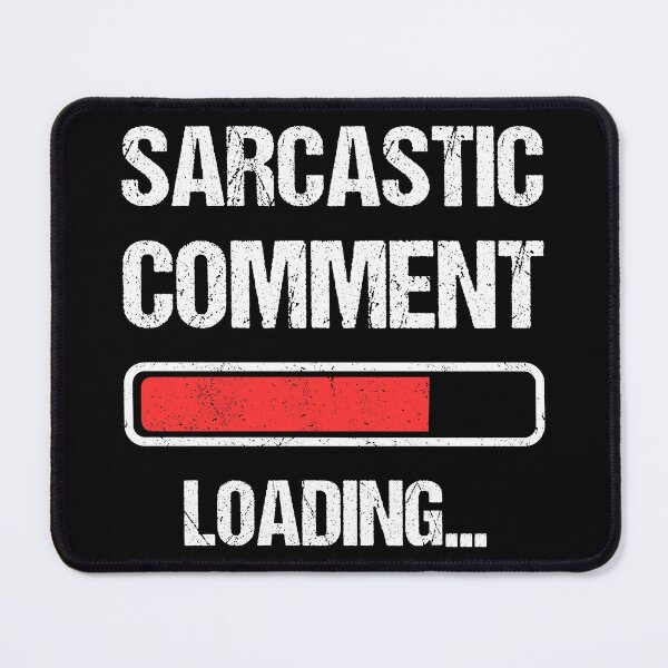 Item preview, Sarcastic Comment Loading I designed and sold by Lemon Pepper.