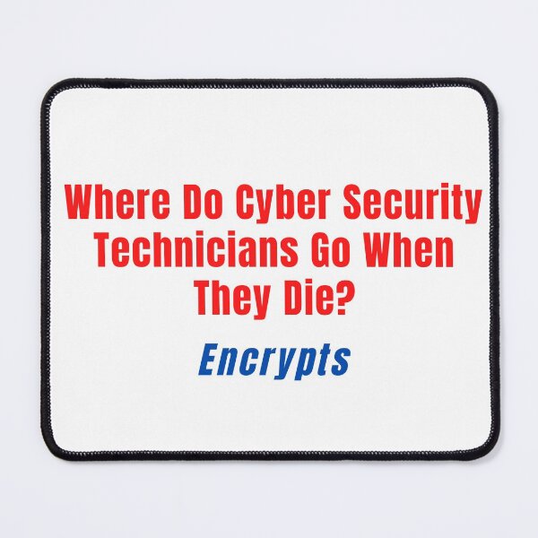 Item preview, Where Do Cyber Security Technicians Go When They Die? Encrypts designed and sold by tshirtfever.