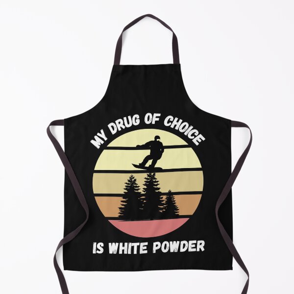 Item preview, My Drug Of Choice Is White Powder - funny snowboard quote designed and sold by BoozieHumor.