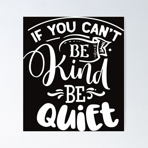 Item preview, If You Can't Be Kind Be Quiet designed and sold by RED FIR.