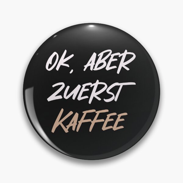 Item preview, Ok, aber zuerst Kaffee - OK, but first coffee in German designed and sold by TheMajesticGoat.
