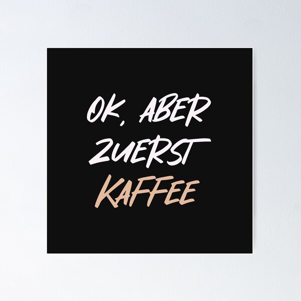 Artikel-Vorschau von Ok, aber zuerst Kaffee - OK, aber zuerst Kaffee auf Deutsch, designt und verkauft von TheMajesticGoat.
