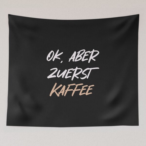 Item preview, Ok, aber zuerst Kaffee - OK, but first coffee in German designed and sold by TheMajesticGoat.