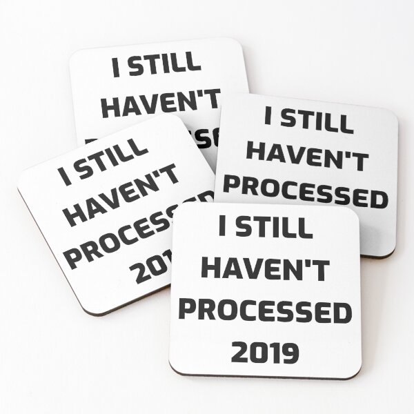 Item preview, I Still Haven't Processed 2019 | Black designed and sold by princesnoozy.