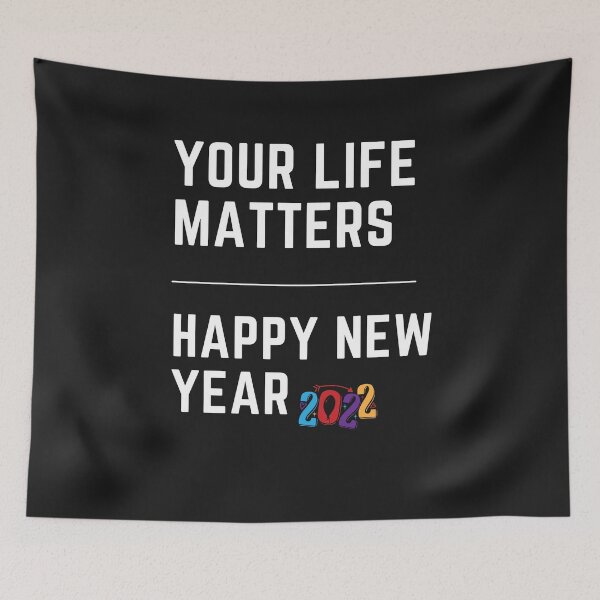 Item preview, Your Life Matters Happy New Year 2022 designed and sold by jinif.