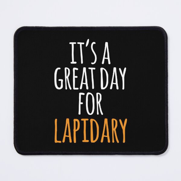 Item preview, It's a Great Day for Lapidary designed and sold by kindxinn.