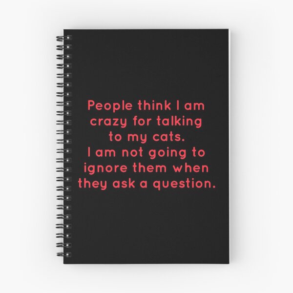Item preview, People think I am crazy for talking to my cats. I am not going to ignore them when they ask a question. designed and sold by Jho251981.