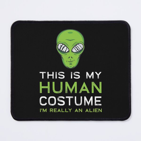 Item preview, Stay Weird - Funny This is My Human Costume I'm Really An Alien designed and sold by HURLEYS.